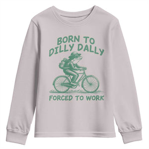 Born To Dilly Dally Forced To Work Youth Sweatshirt Funny Frog Meme TS12 Ice Gray Print Your Wear