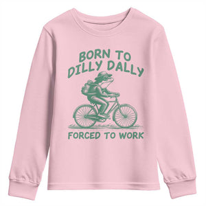 Born To Dilly Dally Forced To Work Youth Sweatshirt Funny Frog Meme TS12 Light Pink Print Your Wear
