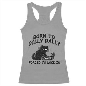 Funny Black Cat Racerback Tank Top Born To Dilly Dally Forced To Lock In TS12 Sport Gray Print Your Wear