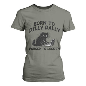 Funny Black Cat T Shirt For Women Born To Dilly Dally Forced To Lock In TS12 Military Green Print Your Wear