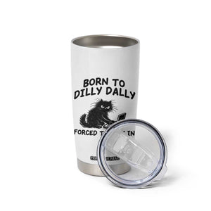 Funny Black Cat Tumbler Cup Born To Dilly Dally Forced To Lock In TS12 Print Your Wear