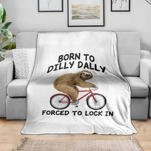 Funny Sloth Lover Throw Blanket Born To Dilly Dally Forced To Lock In TS12 Print Your Wear