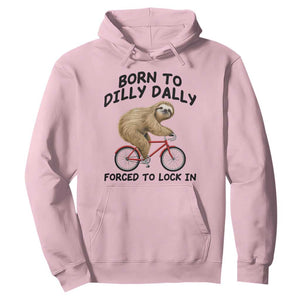 Funny Sloth Lover Hoodie Born To Dilly Dally Forced To Lock In TS12 Light Pink Print Your Wear