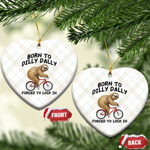 Funny Sloth Lover Ceramic Ornament Born To Dilly Dally Forced To Lock In TS12 Print Your Wear