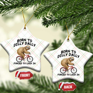 Funny Sloth Lover Ceramic Ornament Born To Dilly Dally Forced To Lock In TS12 Print Your Wear