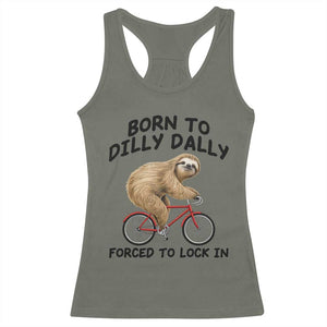 Funny Sloth Lover Racerback Tank Top Born To Dilly Dally Forced To Lock In TS12 Military Green Print Your Wear