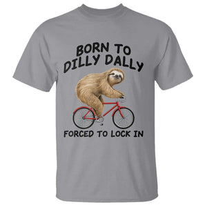 Funny Sloth Lover T Shirt Born To Dilly Dally Forced To Lock In TS12 Sport Gray Print Your Wear