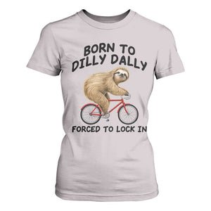 Funny Sloth Lover T Shirt For Women Born To Dilly Dally Forced To Lock In TS12 Ice Gray Print Your Wear