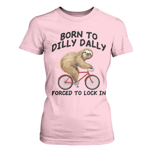 Funny Sloth Lover T Shirt For Women Born To Dilly Dally Forced To Lock In TS12 Light Pink Print Your Wear