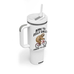 Funny Sloth Lover Tumbler With Handle Born To Dilly Dally Forced To Lock In TS12 Print Your Wear
