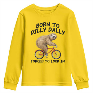 Funny Sloth Lover Youth Sweatshirt Born To Dilly Dally Forced To Lock In TS12 Daisy Print Your Wear