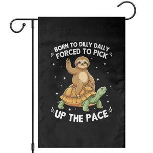 Funny Sloth Riding Turtle Garden Flag Born To Dilly Dally Forced To Pick Up The Pace TS12 Black Print Your Wear