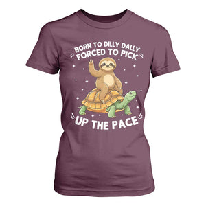 Funny Sloth Riding Turtle T Shirt For Women Born To Dilly Dally Forced To Pick Up The Pace TS12 Maroon Print Your Wear