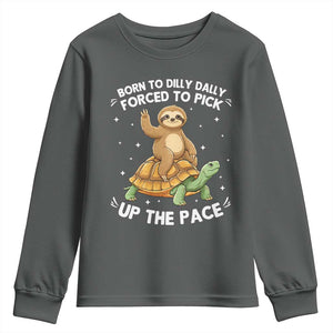 Funny Sloth Riding Turtle Youth Sweatshirt Born To Dilly Dally Forced To Pick Up The Pace TS12 Dark Heather Print Your Wear