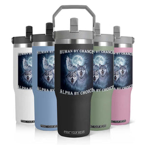Human By Chance Alpha By Choice Flip Straw Tumbler Funny Alpha Wolf Meme TS12 Print Your Wear