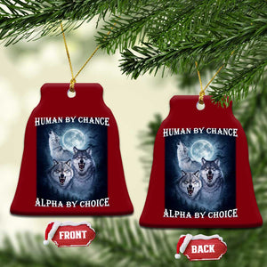 Human By Chance Alpha By Choice Ceramic Ornament Funny Alpha Wolf Meme TS12 Print Your Wear