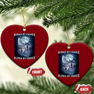Human By Chance Alpha By Choice Ceramic Ornament Funny Alpha Wolf Meme TS12 Print Your Wear
