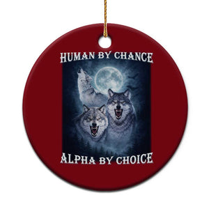 Human By Chance Alpha By Choice Ceramic Ornament Funny Alpha Wolf Meme TS12 1pc Red Print Your Wear