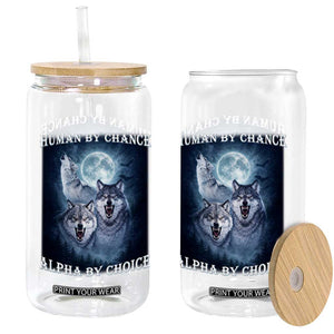 Human By Chance Alpha By Choice Glass Can Funny Alpha Wolf Meme TS12 Print Your Wear