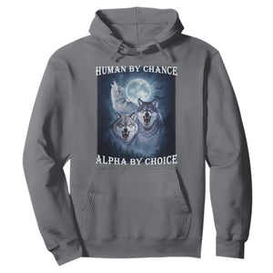 Human By Chance Alpha By Choice Hoodie Funny Alpha Wolf Meme TS12 Charcoal Print Your Wear