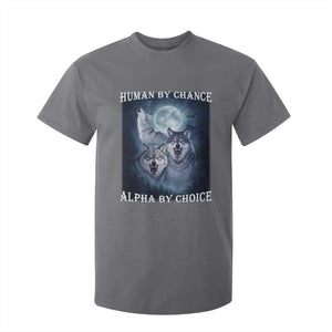 Human By Chance Alpha By Choice T Shirt For Kid Funny Alpha Wolf Meme TS12 Charcoal Print Your Wear