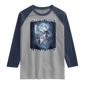 Human By Chance Alpha By Choice Raglan Shirt Funny Alpha Wolf Meme TS12 Sport Gray Navy Print Your Wear