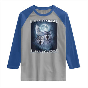 Human By Chance Alpha By Choice Raglan Shirt Funny Alpha Wolf Meme TS12 Sport Gray Royal Print Your Wear