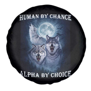 Human By Chance Alpha By Choice Spare Tire Cover Funny Alpha Wolf Meme TS12 Print Your Wear