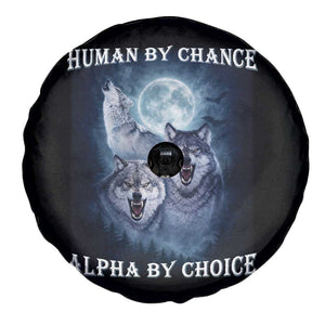 Human By Chance Alpha By Choice Spare Tire Cover Funny Alpha Wolf Meme TS12 Print Your Wear