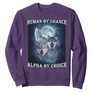 Human By Chance Alpha By Choice Sweatshirt Funny Alpha Wolf Meme TS12 Purple Print Your Wear