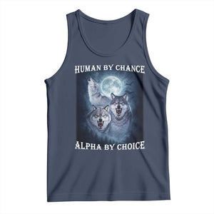 Human By Chance Alpha By Choice Tank Top Funny Alpha Wolf Meme TS12 Navy Print Your Wear