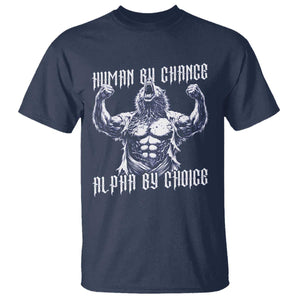 Funny Cringe Werewolf Memes T Shirt Human By Chance Alpha By Choice TS12 Navy Print Your Wear