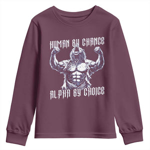 Funny Cringe Werewolf Memes Youth Sweatshirt Human By Chance Alpha By Choice TS12 Maroon Print Your Wear