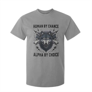 Alpha By Choice Human By Chance Wolf Mindset Quote T Shirt For Kid TS12 Sport Gray Print Your Wear
