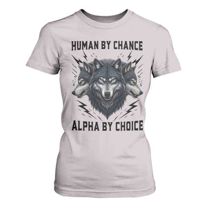 Alpha By Choice Human By Chance Wolf Mindset Quote T Shirt For Women TS12 Ice Gray Print Your Wear