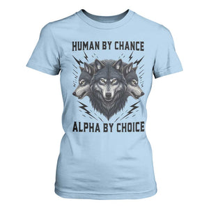 Alpha By Choice Human By Chance Wolf Mindset Quote T Shirt For Women TS12 Light Blue Print Your Wear