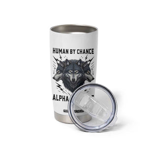 Alpha By Choice Human By Chance Wolf Mindset Quote Tumbler Cup TS12 Print Your Wear
