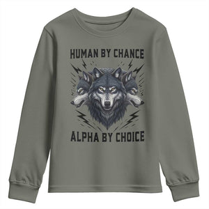 Alpha By Choice Human By Chance Wolf Mindset Quote Youth Sweatshirt TS12 Military Green Print Your Wear