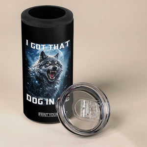 Funny Werewolf Meme Unhinged 4 in 1 Can Cooler Tumbler I Got That Dog In Me TS12 Print Your Wear