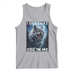 Funny Werewolf Meme Unhinged Tank Top I Got That Dog In Me TS12 Athletic Heather Print Your Wear