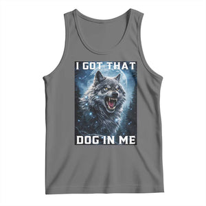 Funny Werewolf Meme Unhinged Tank Top I Got That Dog In Me TS12 Black Heather Print Your Wear