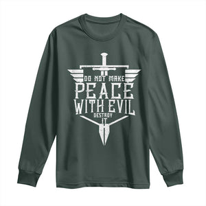 Do Not Make Peace With Evil Long Sleeve Shirt Catholic Protection Gift TS12 Dark Forest Green Print Your Wear