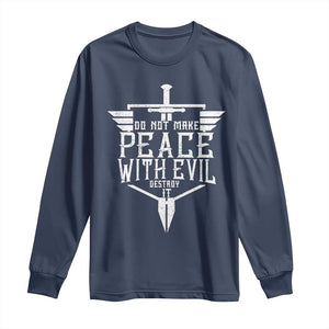 Do Not Make Peace With Evil Long Sleeve Shirt Catholic Protection Gift TS12 Navy Print Your Wear