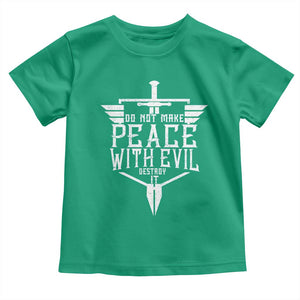 Do Not Make Peace With Evil Toddler T Shirt Catholic Protection Gift TS12 Irish Green Print Your Wear