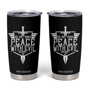 Do Not Make Peace With Evil Tumbler Cup Catholic Protection Gift TS12 Black Print Your Wear