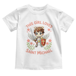 This Girl Loves Saint Michael Toddler T Shirt Catholic Faith Gift TS12 White Print Your Wear