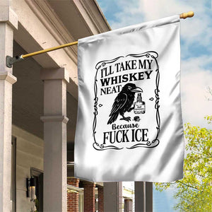 I Will Take My Whiskey Neat Because Fck Ice Garden Flag Funny Political Whiskey TS12 Print Your Wear
