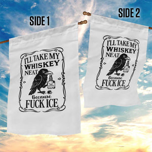 I Will Take My Whiskey Neat Because Fck Ice Garden Flag Funny Political Whiskey TS12 Print Your Wear