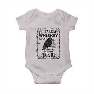 I Will Take My Whiskey Neat Because Fck Ice Baby Onesie Funny Political Whiskey TS12 Ice Gray Print Your Wear