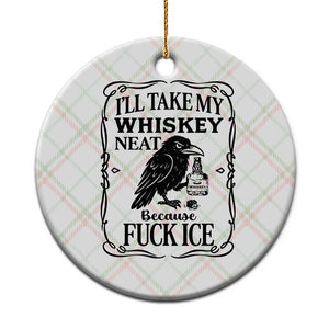 I Will Take My Whiskey Neat Because Fck Ice Ceramic Ornament Funny Political Whiskey TS12 1pc Christmas Plaid Print Your Wear